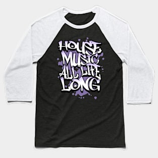 HOUSE MUSIC  - All Life Long Graffiti (Lavender) Baseball T-Shirt